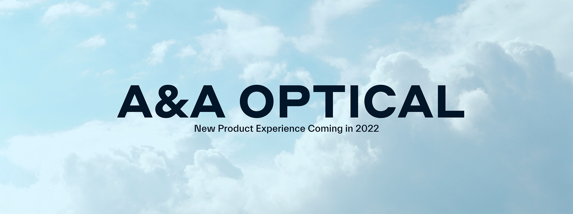 A&A OPTICAL. New Product Experience Coming in 2022.